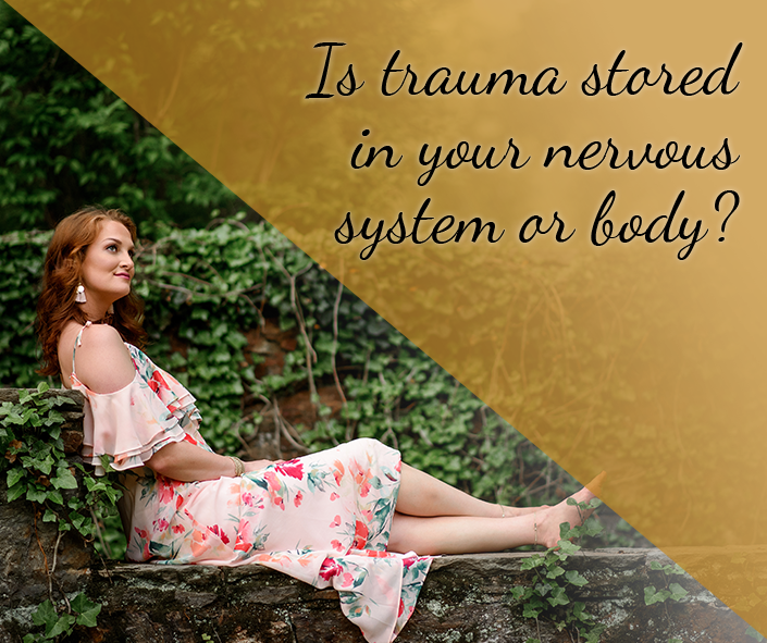 Is past trauma stored in the body brain or nervous system