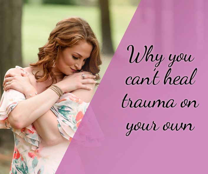 Why you cannot heal trauma on your own