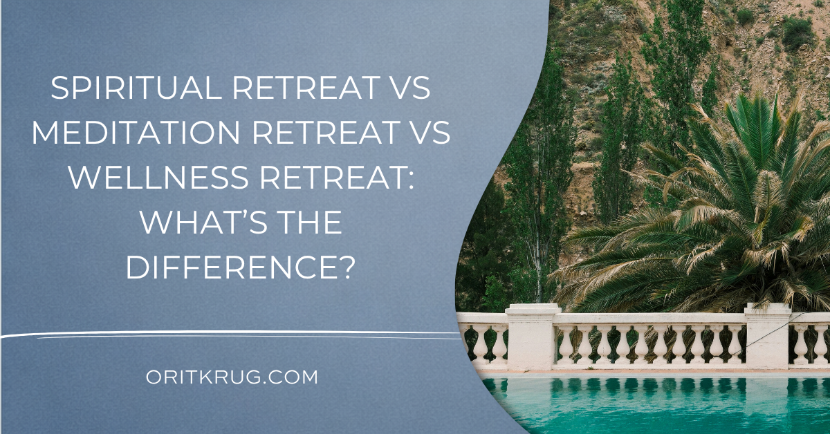 spiritual retreat vs meditation retreat vs wellness retreat